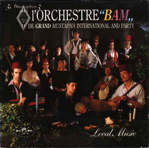 3 Mustaphas 3 Present L'Orchestre "Bam" De Grand Mustapha International And Party ‎– Local Music  (1986)