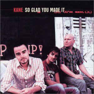 Kane ‎– So Glad You Made It  (2002)