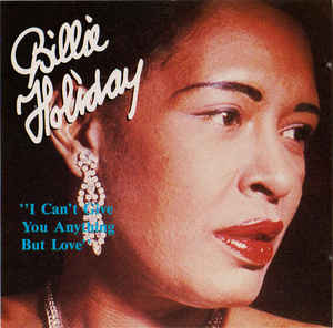 Billie Holiday ‎– I Can’t Give You Anything But Love  (1988)