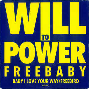Will To Power ‎– Freebaby (Baby, I Love Your Way/Free Bird)  (1988)