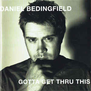 Daniel Bedingfield ‎– Gotta Get Thru This  (2003)