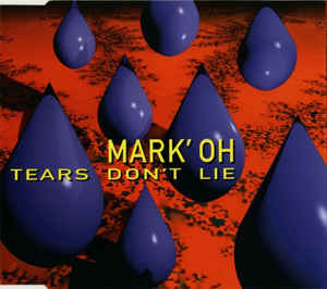 Mark' Oh* ‎– Tears Don't Lie  (1994)     CD