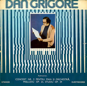 Rachmaninov - Dan Grigore ‎– Concert Nr. 2 Pentru Pian Și Orchestră, Preludiu Op. 23, Studiu Op. 39  (1981)