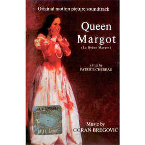 Goran Bregović ‎– Queen Margot (La Reine Margot) (Original Motion Picture Soundtrack)  (1998)