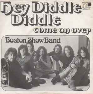 The Boston Show Band ‎– Hey, Diddle Diddle / Come On Over  (1973)     7"