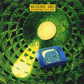 The Multicoloured Shades ‎– Sundome City Exit  (1987)