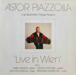 Astor Piazzolla Y Su Quinteto Tango Nuevo ‎– Live In Wien Vol. 1  (1984)