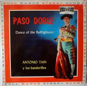Antonio Tain Y Los Banderillos ‎– Paso Doble!! Dance Of The Bullfighters  (1958)