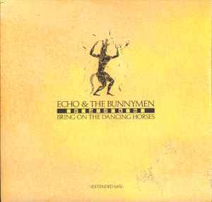 Echo & The Bunnymen ‎– Bring On The Dancing Horses (Extended Mix)  (1985)     12"