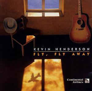 Kevin Henderson ‎– Fly, Fly Away
