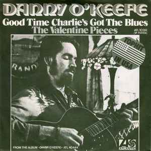 Danny O'Keefe ‎– Good Time Charlie's Got The Blues / The Valentine Pieces   (1972)     7"