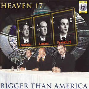 Heaven 17 ‎– Bigger Than America  (1996)
