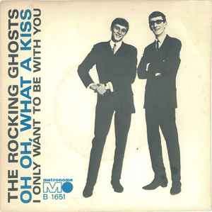 The Rocking Ghosts* ‎– Oh, Oh, What A Kiss / I Only Want To Be With You  (1966)     7"