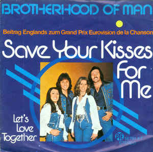 Brotherhood Of Man ‎– Save Your Kisses For Me  (1976)    7"