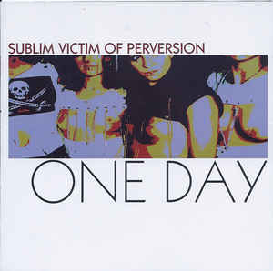 Sublim Victim Of Perversion ‎– One Day  (2002)