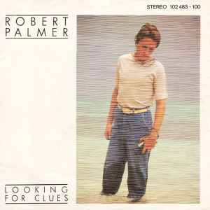 Robert Palmer ‎– Looking For Clues  (1980)     7"