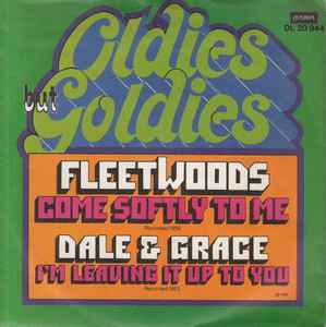 Fleetwoods* / Dale & Grace ‎– Come Softly To Me / I'm Leaving It Up To You  (1972)     7"