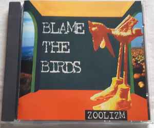 Blame The Birds ‎– Zoolizm  (1994)      CD