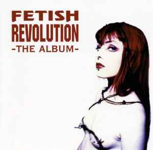 Various ‎– Fetish Revolution - The Album  (1996)     CD