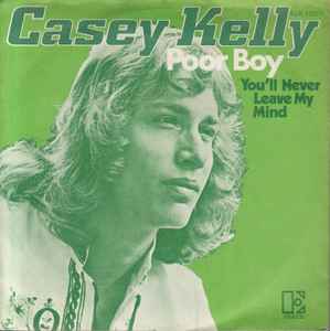 Casey Kelly ‎– Poor Boy  (1972)     7"