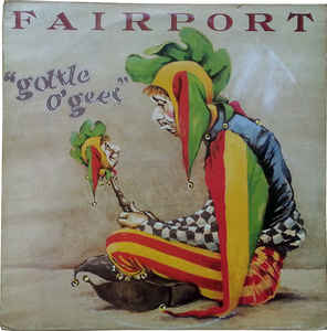 Fairport* ‎– Gottle O'Geer  (1976)