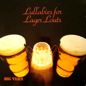 Big Vern ‎– Lullabies For Lager Louts  (1989)