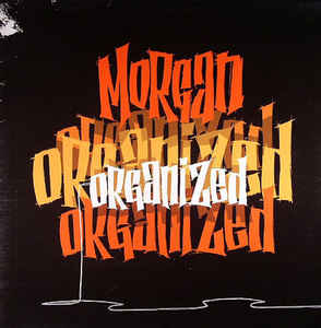 Morgan* ‎– Organized  (2000)