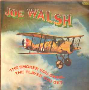 Joe Walsh ‎– The Smoker You Drink, The Player You Get  (1973)