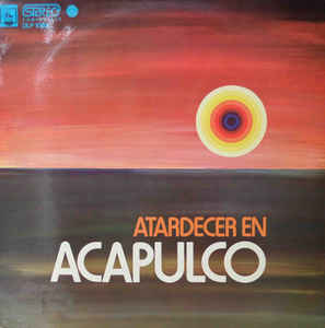 Unknown Artist ‎– Atardecer En Acapulco  (1973)