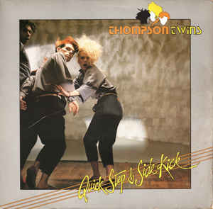 Thompson Twins ‎– Quick Step & Side Kick  (1983)