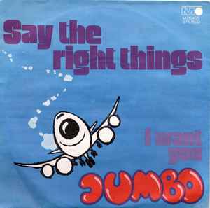 Jumbo ‎– Say The Right Things  (1972)     7"