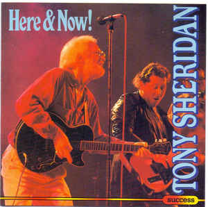 Tony Sheridan ‎– Here & Now!  (1994)