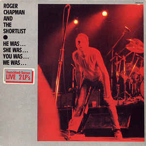 Roger Chapman And The Shortlist ‎– He Was... She Was... You Was... We Was...  (1982)