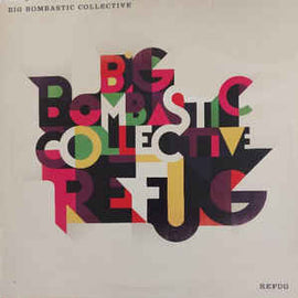 Big Bombastic Collective ‎– Refug
