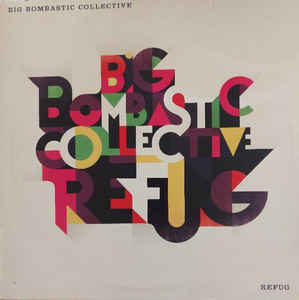Big Bombastic Collective ‎– Refug