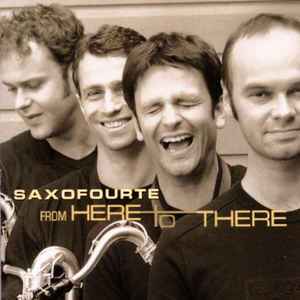Saxofourte ‎– From Here To There  (2002)