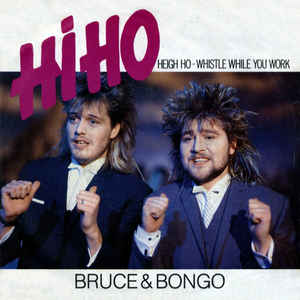 Bruce & Bongo ‎– Hi Ho - Heigh Ho - Whistle While You Work (1986)