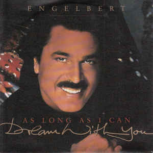 Engelbert* ‎– (As Long As I Can) Dream With You (1991)