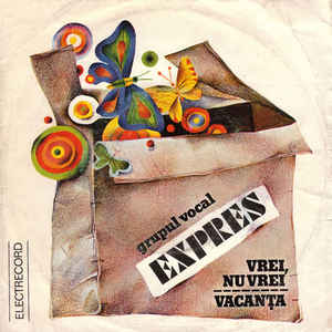 Grupul Vocal Expres* ‎– Vrei, Nu Vrei / Vacanța (1980)