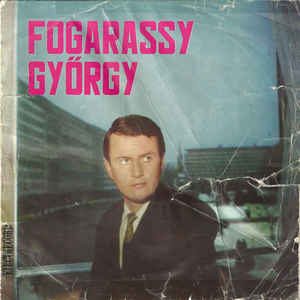 Fogarassy Győrgy* ‎– Csak Egy Tánc Volt (A Fost Doar Un Dans) (1968)