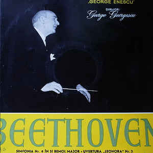 Beethoven* / Orchestra Simfonică A Filarmonicii De Stat „George Enescu“* Dirijor : George Georgescu ‎– Simfonia Nr. 4 În Si Bemol Major / Uvertura „Leonora“