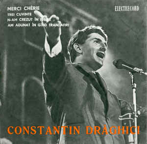 Constantin Drăghici ‎– Merci Chérie / Trei Cuvinte / N-am Crezut În Iubire / Am Adunat În Gînd Trandafiri (1968)