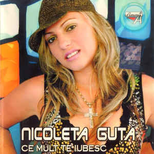 Nicoleta Guță ‎– Ce Mult Te Iubesc (2006)