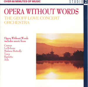 The Geoff Love Concert Orchestra* ‎– Opera Without Words (1988)