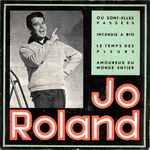 Jo Roland ‎– Où Sont-Elles Passées ? / Incendie À Rio / Le Temps De Pleurs / Amoureux Du Monde Entier (1968)