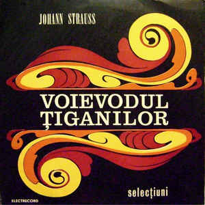 Johann Strauss* ‎– Voievodul Țiganilor (Selecțiuni)