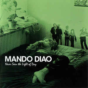 Mando Diao ‎– Never Seen The Light Of Day (2007)