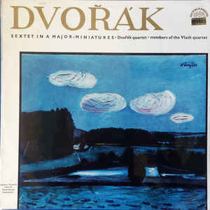 Dvořák*, Dvořák Quartet • Members Of The Vlach Quartet ‎– Sextet In A Major / Miniatures (1967)