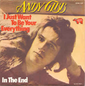 Andy Gibb ‎– I Just Want To Be Your Everything / In The End (1977)