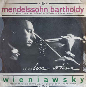 Mendelssohn Bartholdy* / Wieniawsky* - Solist Ion Voicu ‎– Concert Pentru Vioară Și Orchestră În Mi Minor / Concert Nr. 2 Pentru Vioară Și Orchestră În Re Minor
